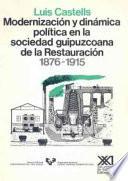 libro Modernización Y Dińamica Política En La Sociedad Guipuzcoana De La Restauración, 1876 1915